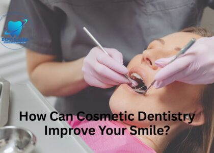 How Can Cosmetic Dentistry Improve Your Smile?
