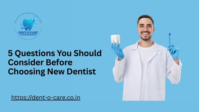5 Questions You Should Consider Before Choosing New Dentist